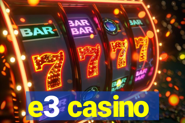 e3 casino